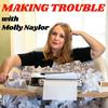 Making Trouble with Molly Naylor