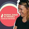 Mam, Dad a Magu