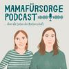Mamafürsorge - Dein Podcast für alle Seiten der Mutterschaft
