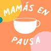 MAMÁS EN PAUSA