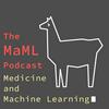 The MaML Podcast - Medicine &amp; Machine Learning