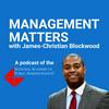 Management Matters with James-Christian Blockwood