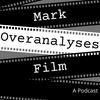 Mark Overanalyses Film
