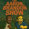 The Aaron &amp; Brandon Show