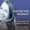 Master the Moment - Frieden ist. Die Frage ist, wo bist Du?  - Spirituelles Erwachen