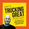 Mat’s Trucking Great Podcast