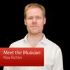 Max Richter: Meet the Musician