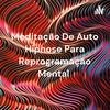 Meditação De Auto Hipnose Para Reprogramação Mental