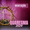 Meditações para a Quaresma 2024