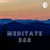 Meditate 365: A Daily Meditation and Inspiration Podcast