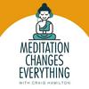 Meditation Changes Everything