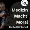 Medizin, Macht, Moral - Der Fall Winterhoff
