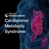 Medscape InDiscussion: Cardiorenal Metabolic Syndrome