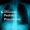 Medscape InDiscussion: Pediatric Pneumonia
