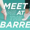 Meet Me At The Barre