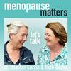Menopause Matters, Let’s Talk