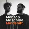 Mensch, Maschine, Mindshift - KI Podcast für die neue Welt