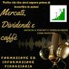 Mercati, Dividendi e Caffè