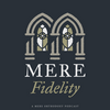 Mere Fidelity