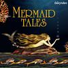 Mermaid Tales: Stories of Mermaids From Around the World
