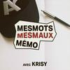 mesmots, mesmaux, mémo avec Krisy