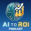 AI to ROI  (fka Metrics that Measure Up)