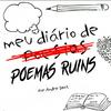 Meu diário de Poemas Ruins - por Andre Sant