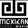MEXIKAN TEKNO MAFIA