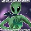 Michigan UFO Sightings And Paranormal Encounters Podcast