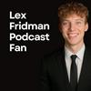 Lex Fridman Podcast Fan