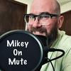 Mikey On Mute