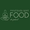 Mind, Body, Spirit, FOOD Podcast