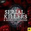 Serial Killers & Murderous Minds