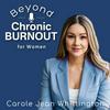 Beyond Chronic Burnout: The Talk Show for Women & Their Helping Professionals