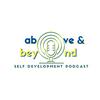 Above & Beyond | Self Development Podcast