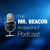 The Mr. Beacon Ambient IoT Podcast