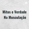 Mitos e Verdade Na Musculação
