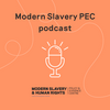 Modern Slavery PEC podcast
