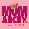 Momarchy with Sarah & Tanya