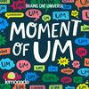 Moment Of Um