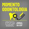 Momento Odontologia - USP