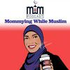 Mommying While Muslim