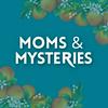 Moms and Mysteries: A True Crime Podcast