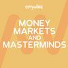 Money, Markets and Masterminds