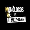 Monólogos de Millennials