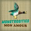 Monstrosities Mon Amour