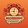 Morning Somewhere
