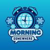 Morning Somewhere