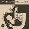Motherhood vs The Machine
