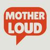 Motherloud